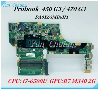 DA0X63MB6H1 827026-001 827026-601 Для HP Probook 450 G3 470 G3 Материнская плата ноутбука с процессором i7-6500U R7 M340 2G GPU DDR3L